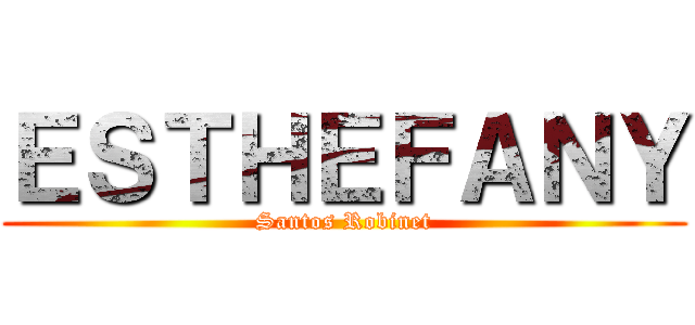 ＥＳＴＨＥＦＡＮＹ (Santos Robinet)