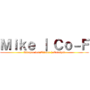 Ｍｉｋｅ ｜ Ｃｏ－Ｆ (Attaque des Titans | Catalyst)