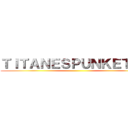 ＴＩＴＡＮＥＳＰＵＮＫＥＴＯＳ ()