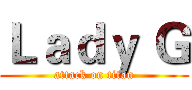 Ｌａｄｙ Ｇ (attack on titan)