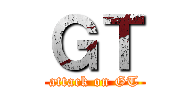 ＧＴ (attack on GT)