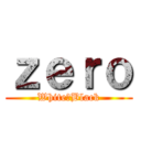 ｚｅｒｏ (White−Black)