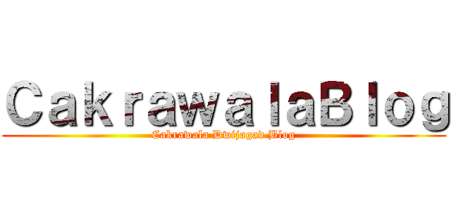 ＣａｋｒａｗａｌａＢｌｏｇ (Cakrawala Dwijagad Blog)