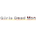 Ｇｉｒｌｓ Ｄｅａｄ Ｍｏｎｓｔｅｒ ()