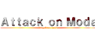 Ａｔｔａｃｋ ｏｎ Ｍｏｄａ (shingeki no kyojin)