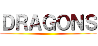 ＤＲＡＧＯＮＳ ()