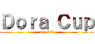 Ｄｏｒａ Ｃｕｐ (ver.CT)