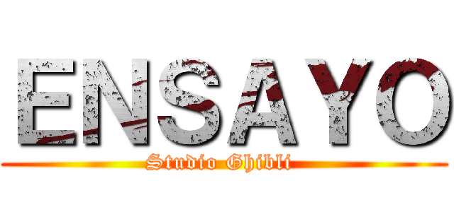 ＥＮＳＡＹＯ (Studio Ghibli )