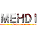 ＭＥＨＤＩ (Mohammed)