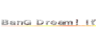 ＢａｎＧ Ｄｒｅａｍ！ Ｉｔ'ｓ ＭｙＧＯ！！！！！ (attack on titan)