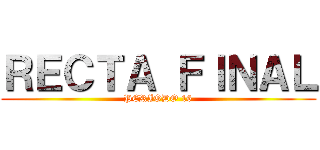 ＲＥＣＴＡ ＦＩＮＡＬ (PERIODO 16)