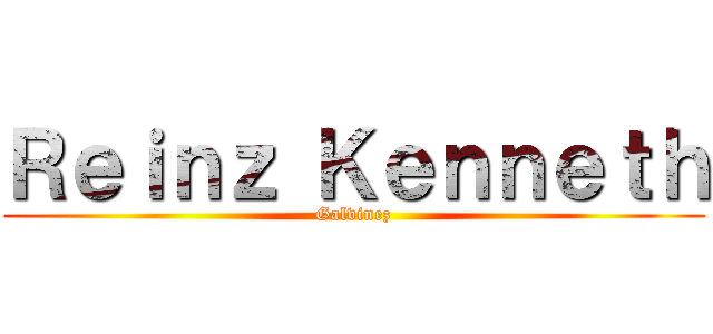 Ｒｅｉｎｚ Ｋｅｎｎｅｔｈ (Galvinez)