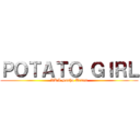 ＰＯＴＡＴＯ ＧＩＲＬ (AKA Sasha Braus)