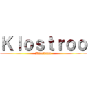 Ｋｌｏｓｔｒｏｏ (Klostroo)
