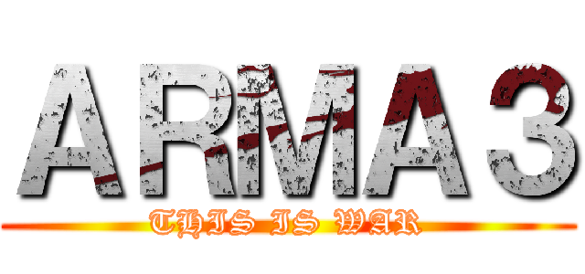 ＡＲＭＡ３ (THIS IS WAR)