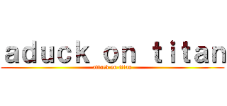 ａｄｕｃｋ ｏｎ ｔｉｔａｎ (attack on titan)
