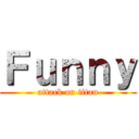 Ｆｕｎｎｙ (attack on titan)