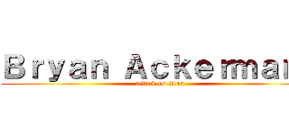 Ｂｒｙａｎ Ａｃｋｅｒｍａｎｎ (attack on titan)