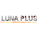 ＬＵＮＡ ＰＬＵＳ (Close Beta)