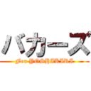 バカーズ (For YOSHIKIRI)