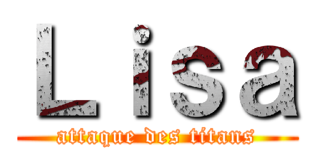 Ｌｉｓａ (attaque des titans)