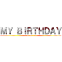 ＭＹ ＢＩＲＴＨＤＡＹ (attack on titan)