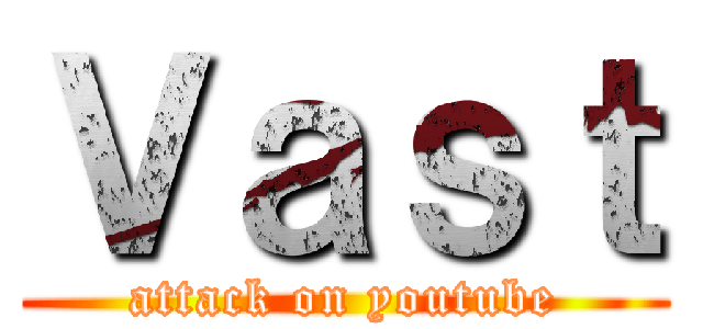 Ｖａｓｔ (attack on youtube)