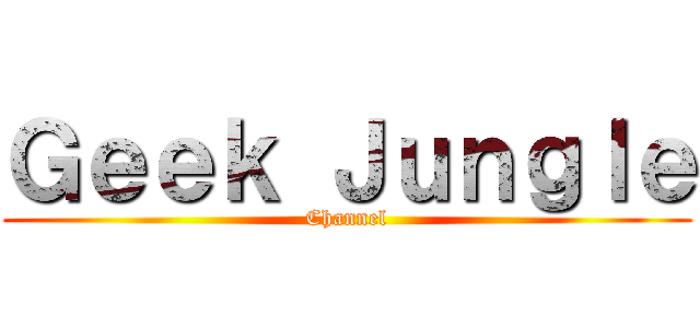 Ｇｅｅｋ Ｊｕｎｇｌｅ (Channel)