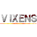 ＶＩＸＥＮＳ (vixens)