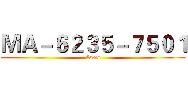 ＭＡ－６２３５－７５０１ (Codes)