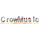 ＣｒｏｗＭｕｓｉｃ (World Wide)