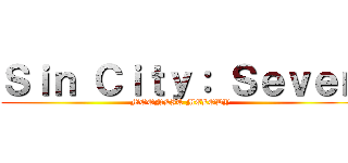 Ｓｉｎ Ｃｉｔｙ： Ｓｅｖｅｎ (MOONLIT MELODY)