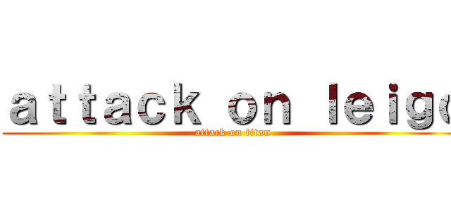 ａｔｔａｃｋ ｏｎ ｌｅｉｇｏ (attack on titan)