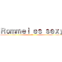 Ｒｏｍｍｅｌ ｅｓ ｓｅｘｙ (xD)