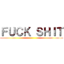 ＦＵＣＫ ＳＨＩＴ ()