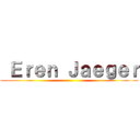  Ｅｒｅｎ Ｊａｅｇｅｒ ()