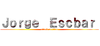 Ｊｏｒｇｅ  Ｅｓｃｂａｒ  (attack on titan)