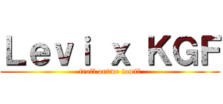 Ｌｅｖｉ ｘ ＫＧＦ (troll anime tamil)