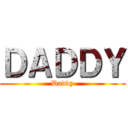 ＤＡＤＤＹ (Daddy)