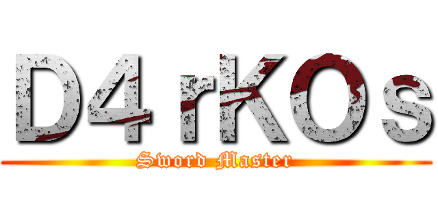 Ｄ４ｒＫＯｓ (Sword Master)