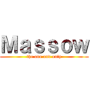Ｍａｓｓｏｗ (the one and only)