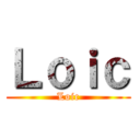 Ｌｏｉｃ (Loic)