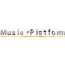 Ｍｕｓｉｃ 〃Ｐｌａｔｆｏｒｍ  (attack on titan)