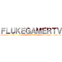 ＦＬＵＫＥＧＡＭＥＲＴＶ (attack on titan)