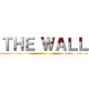 ＴＨＥ ＷＡＬＬ ()