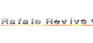 Ｒａｆａｌｅ Ｒｅｖｉｖｅ ＣｕｓｔｏｍⅡ ()