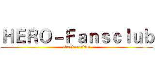 ＨＥＲＯ－Ｆａｎｓｃｌｕｂ (attack on titan)