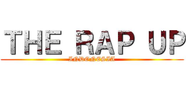 ＴＨＥ ＲＡＰ ＵＰ (INDONESIA)