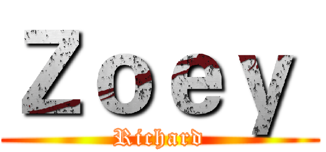 Ｚｏｅｙ  (Richard)