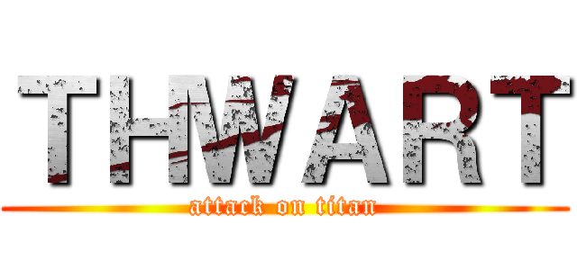 ＴＨＷＡＲＴ (attack on titan)